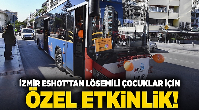 İzmir ESHOT&#039;tan lösemili çocuklar için özel etkinlik!