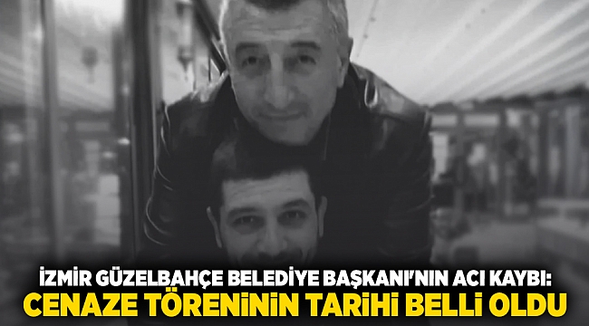 İzmir Güzelbahçe Belediye Başkanı&#039;nın acı kaybı: Cenaze töreninin tarihi belli oldu