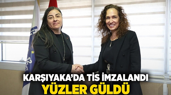Karşıyaka&#039;da TİS imzalandı... Yüzler güldü