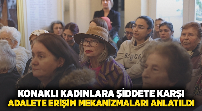 Konaklı kadınlara şiddete karşı adalete erişim mekanizmaları anlatıldı
