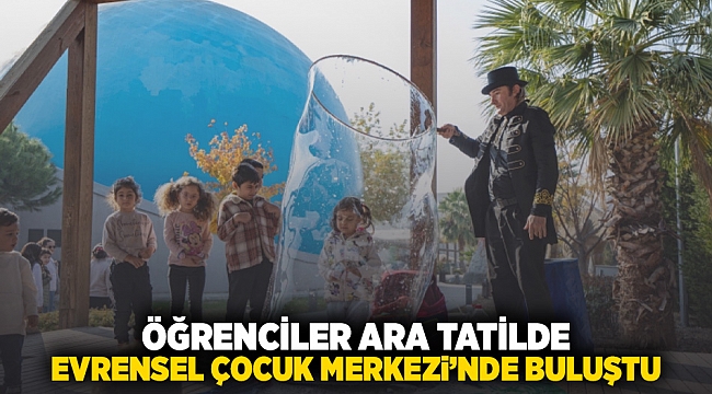 Öğrenciler ara tatilde Evrensel Çocuk Merkezi’nde buluştu