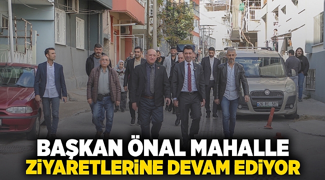Başkan Önal mahalle ziyaretlerine devam ediyor