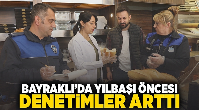 Bayraklı'da yılbaşı öncesi denetimler arttı