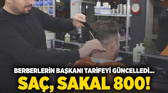 Berberlerin başkanı tarifeyi güncelledi... Saç, sakal 800!