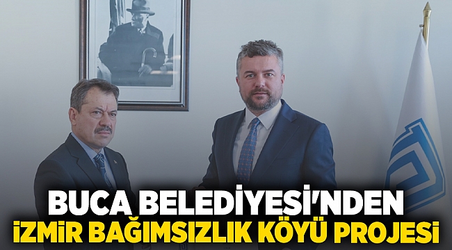 BUCA BELEDİYESİ&#039;NDEN İZMİR BAĞIMSIZLIK KÖYÜ PROJESİ