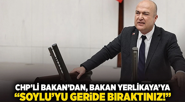 CHP'li Bakan'dan,  Bakan Yerlikaya'ya: "Soylu'yu Geride Bıraktınız!"