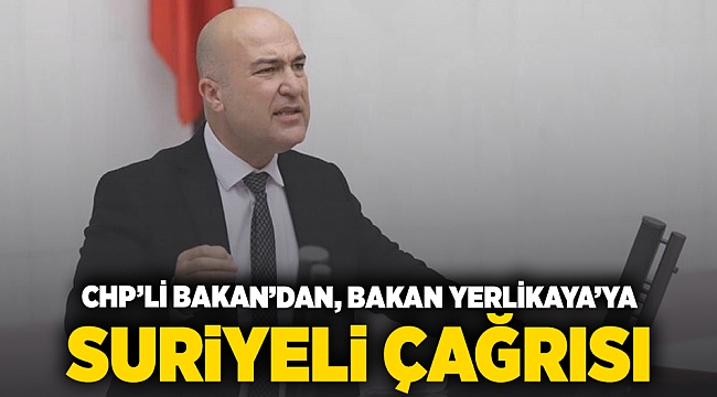 CHP&#039;li Bakan&#039;dan, Bakan Yerlikaya&#039;ya Suriyeli çağrısı