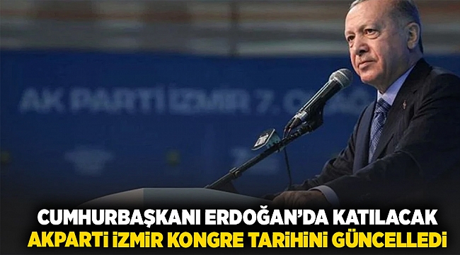 Cumhurbaşkanı Erdoğan'da katılacak... AK Parti İzmir kongre tarihini güncelledi