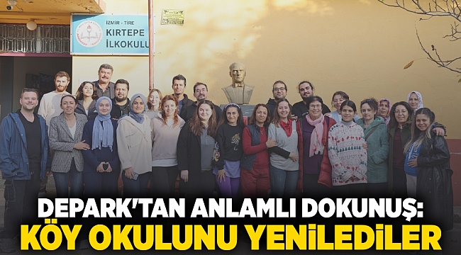 DEPARK&#039;TAN ANLAMLI DOKUNUŞ: KÖY OKULUNU YENİLEDİLER