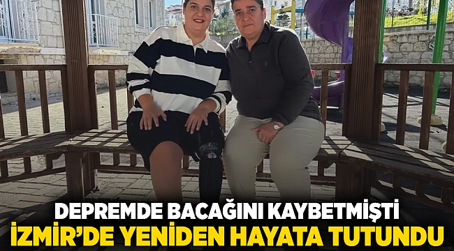 Depremde bacağını kaybetmişti, İzmir&#039;de yeniden hayata tutundu