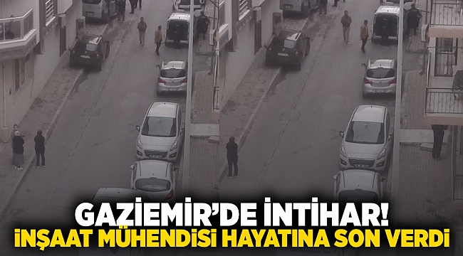 Gaziemir'de intihar! İnşaat mühendisi hayatına son verdi!