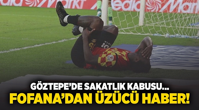 Göztepe&#039;de sakatlık kabusu... Fofona&#039;dan üzücü haber!