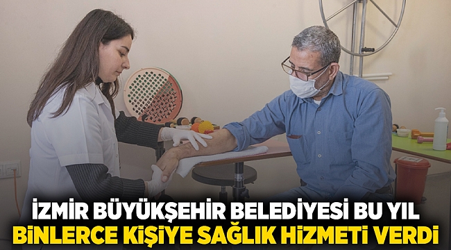İzmir Büyükşehir Belediyesi bu yıl binlerce kişiye sağlık hizmeti verdi