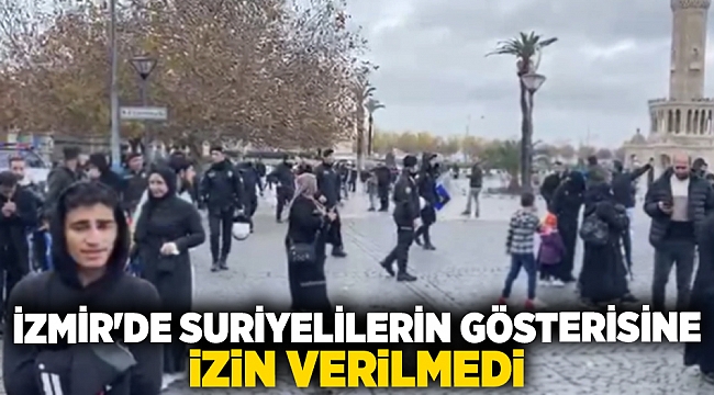 İzmir&#039;de Suriyelilerin gösterisine izin verilmedi