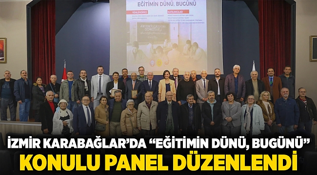 İzmir Karabağlar'da "Eğitimin Dünü, Bugünü" konulu panel düzenlendi