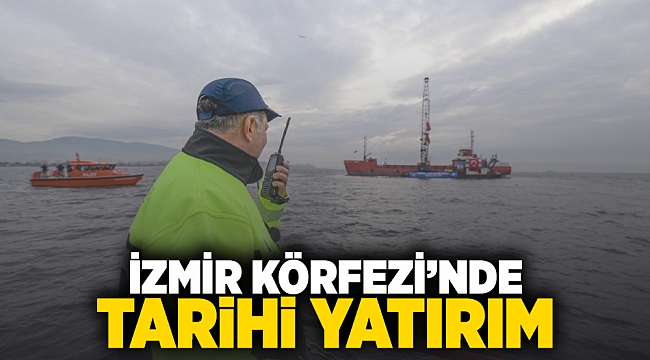 İzmir Körfezi'nde tarihi yatırım
