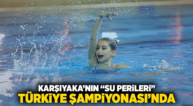 Karşıyaka’nın ‘su perileri’ Türkiye Şampiyonası’nda!