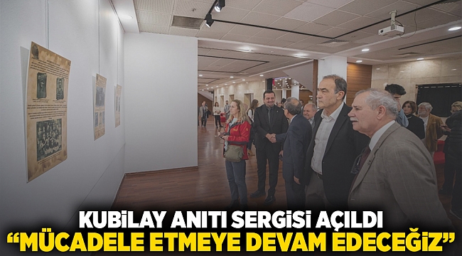 Kubilay Anıtı Sergisi açıldı  “Mücadele etmeye devam edeceğiz”