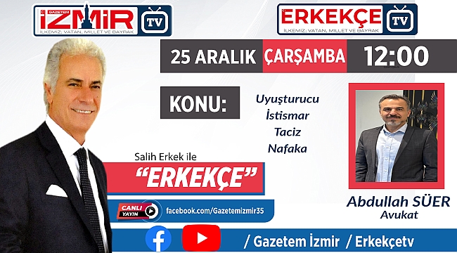 Salih Erkek ile "ERKEKÇE" programı bugün izleyicilerle buluşacak