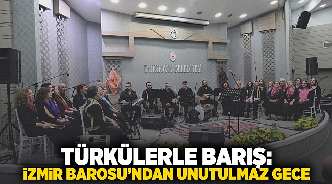 Türkülerle Barış: İzmir Barosu'ndan unutulmaz gece