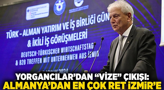 Yorgancılar'dan 'vize' çıkışı: Almanya'dan en çok ret İzmir'e!