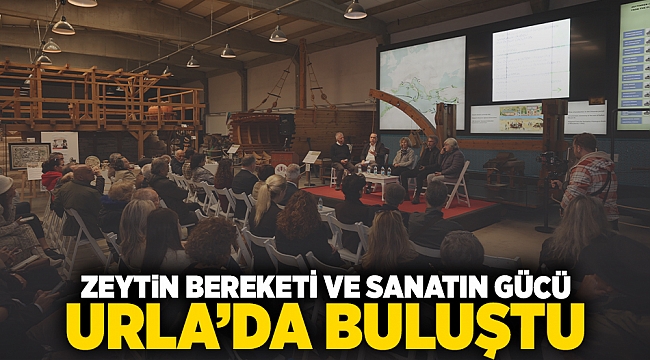 Zeytinin Bereketi ve Sanatın Gücü Urla&#039;da Buluştu