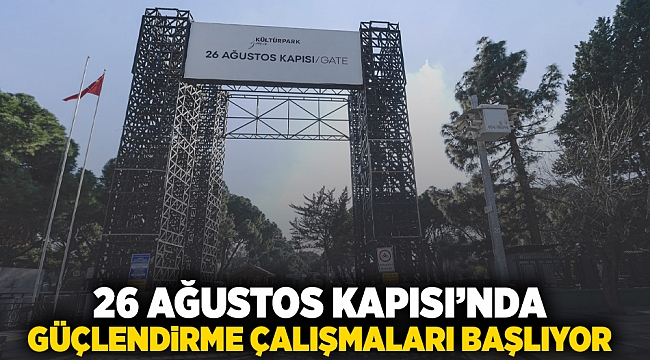 26 Ağustos Kapısı’nda güçlendirme çalışmaları başlıyor