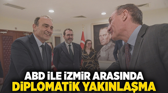 ABD ile İzmir arasında diplomatik yakınlaşma