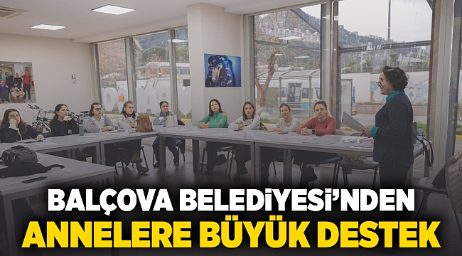 Balçova Belediyesi’nden annelere büyük destek