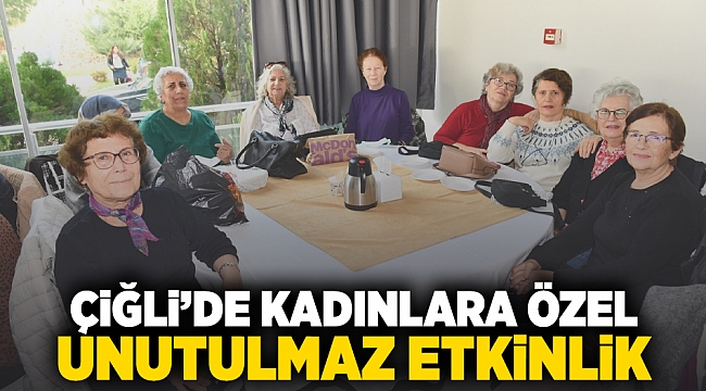 Çiğli&#039;de Kadınlara Özel Unutulmaz Etkinlik