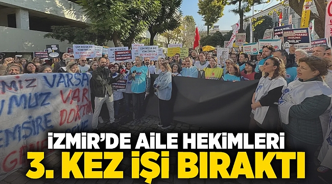 İzmir&#039;de aile hekimleri 3. kez iş bıraktı