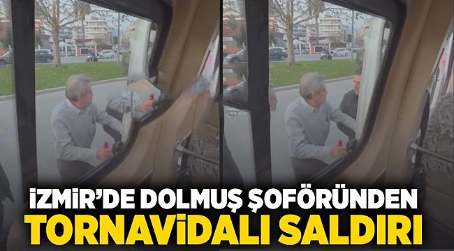 İzmir'de dolmuş şoföründen tornavidalı saldırı