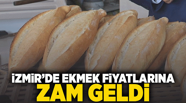 İzmir&#039;de ekmek fiyatlarına zam geldi
