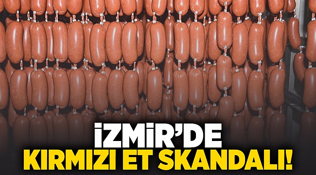 İzmir&#039;de kırmızı et skandalı