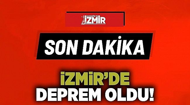 İzmir&#039;de korkutan deprem!