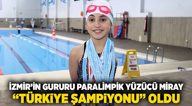 İzmir&#039;in gururu paralimpik yüzücü Miray &quot;Türkiye Şampiyonu&quot; oldu