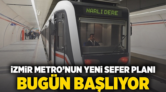 İzmir Metro&#039;nun yeni sefer planı bugün başlıyor