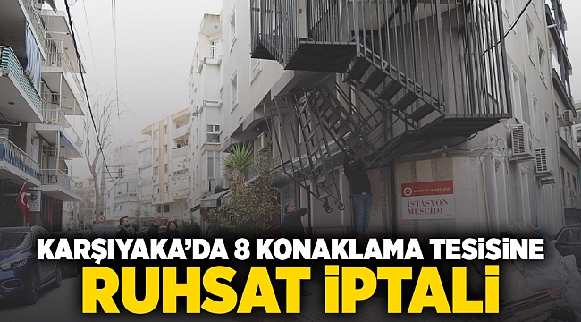 Karşıyaka’da 8 konaklama tesisine ruhsat iptali