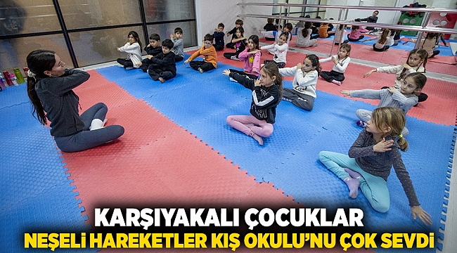 Karşıyakalı çocuklar ‘Neşeli Hareketler Kış Okulu’nu çok sevdi