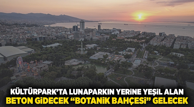 Kültürpark’ta lunaparkın yerine yeşil alan  Beton gidecek “botanik bahçesi” gelecek