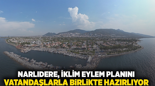 NARLIDERE, İKLİM EYLEM PLANINI VATANDAŞLARLA BİRLİKTE HAZIRLIYOR