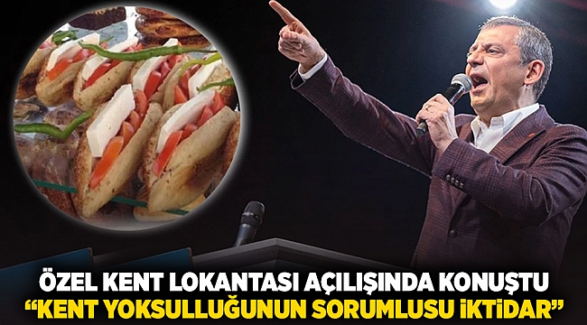Özel Kent Lokantası açılışında konuştu; &quot;Kent yoksulluğunun sorumlusu iktidar&quot;