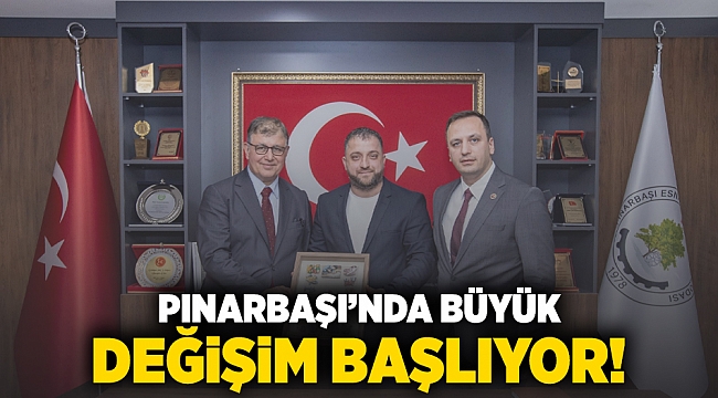Pınarbaşı’nda büyük değişim başlıyor!