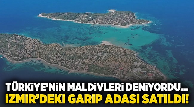 Türkiye&#039;nin Maldivleri deniyordu... İzmir&#039;deki Garip Adası satıldı!