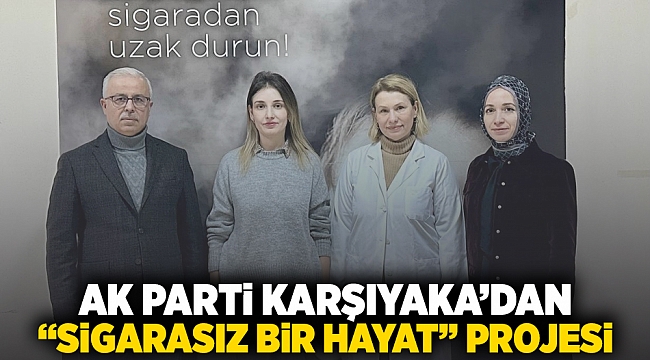 AK Parti Karşıyaka&#039;dan “Sigarasız Bir Hayat” Projesi