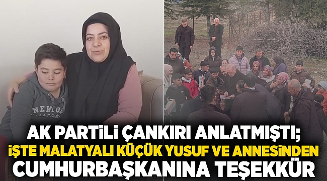 AK Partili Çankırı Anlatmıştı; İşte Malatyalı Küçük Yusuf ve Annesinden  Cumhurbaşkanına Teşekür