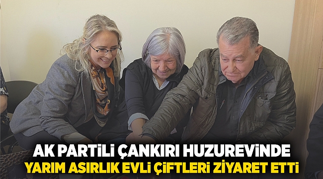 AK Partili Çankırı Huzurevinde Yarım Asırlık Evli Çiftleri Ziyaret Etti