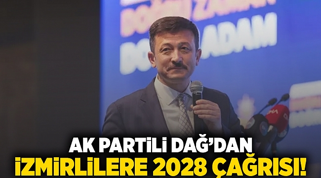 AK Partili Dağ’dan İzmirlilere 2028 çağrısı...