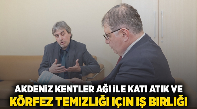 Akdeniz Kentler Ağı ile katı atık ve körfez temizliği için iş birliği