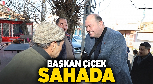 Başkan Çiçek Sahada